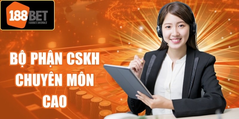 Bộ phận CSKH chuyên môn cao