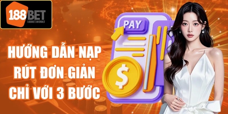 Hướng dẫn nạp rút đơn giản chỉ với 3 bước