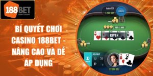 Bí Quyết Chơi Casino 188Bet - Nâng Cao Và Dễ Áp Dụng