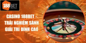 Casino 188bet - Trải Nghiệm Sảnh Giải Trí Đỉnh Cao