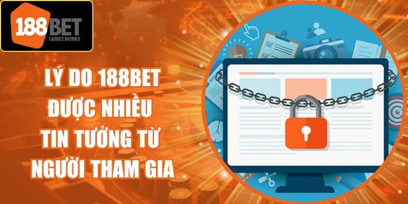 Lý Do 188Bet Được Nhiều Tin Tưởng Từ Người Tham Gia