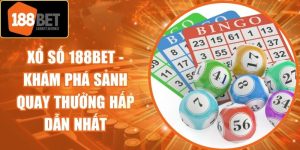 Xổ Số 188Bet - Khám Phá Sảnh Quay Thưởng Hấp Dẫn Nhất